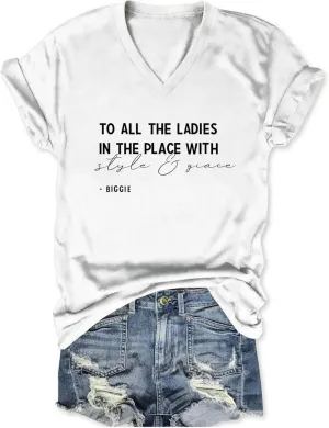 to All The Ladies with Style and Grace Shirt for Women Biggie T-Shirt Positive Quote Graphic Tee Summer Tops